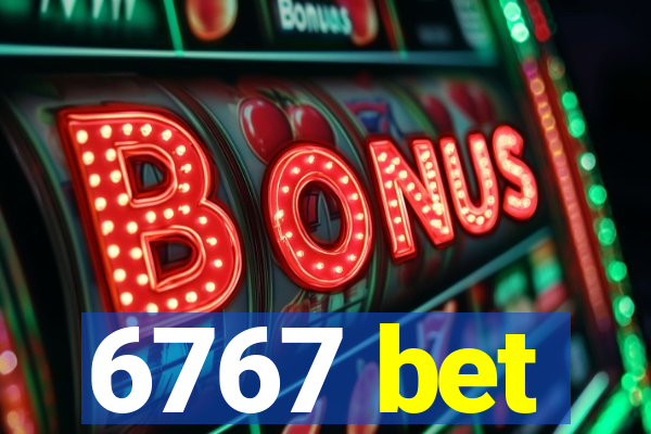 6767 bet